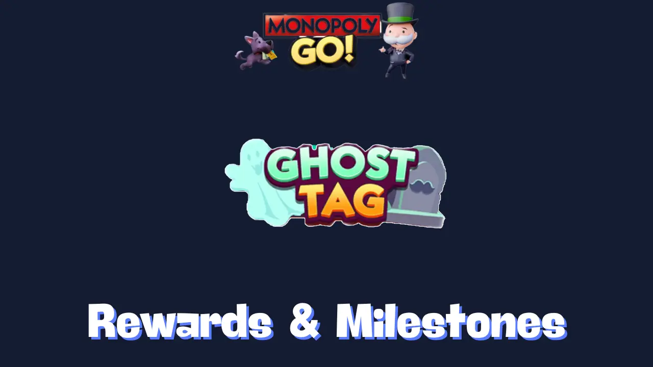 Ghost Tag Monopoly Go Rewards & Milestones Oct 31