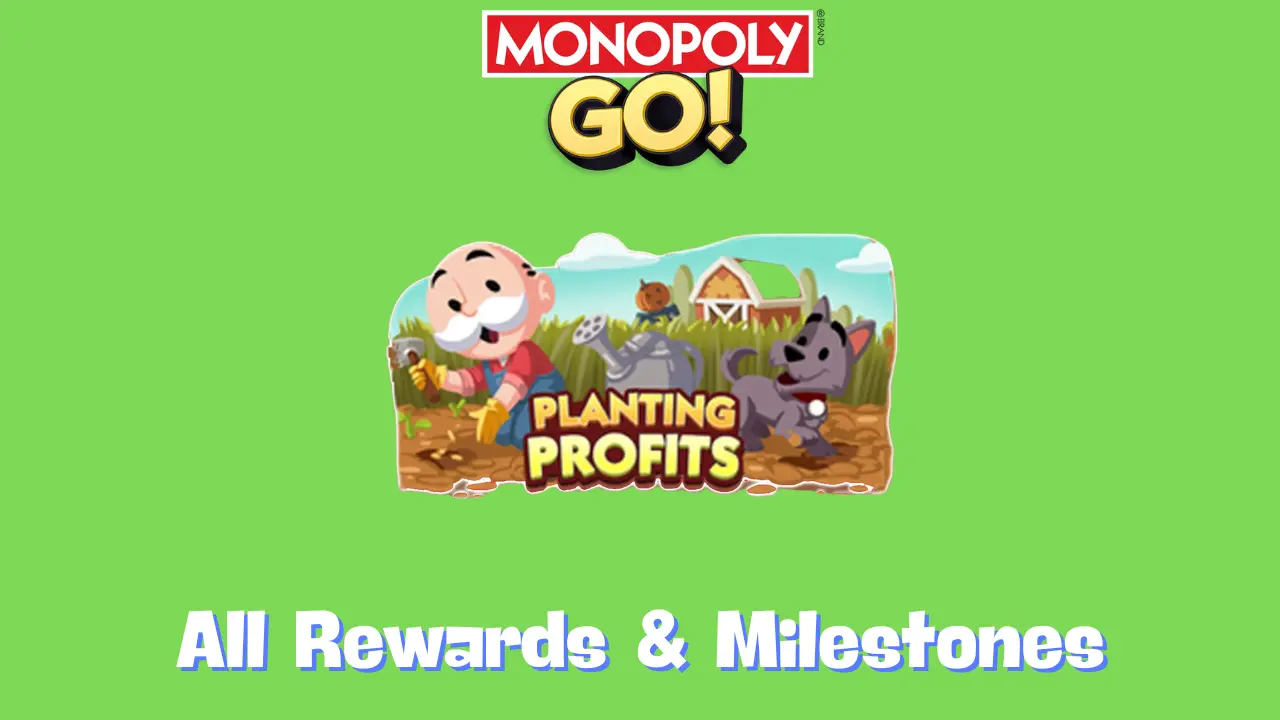 Planting Profits Monopoly Go Rewards & Milestones Nov 26