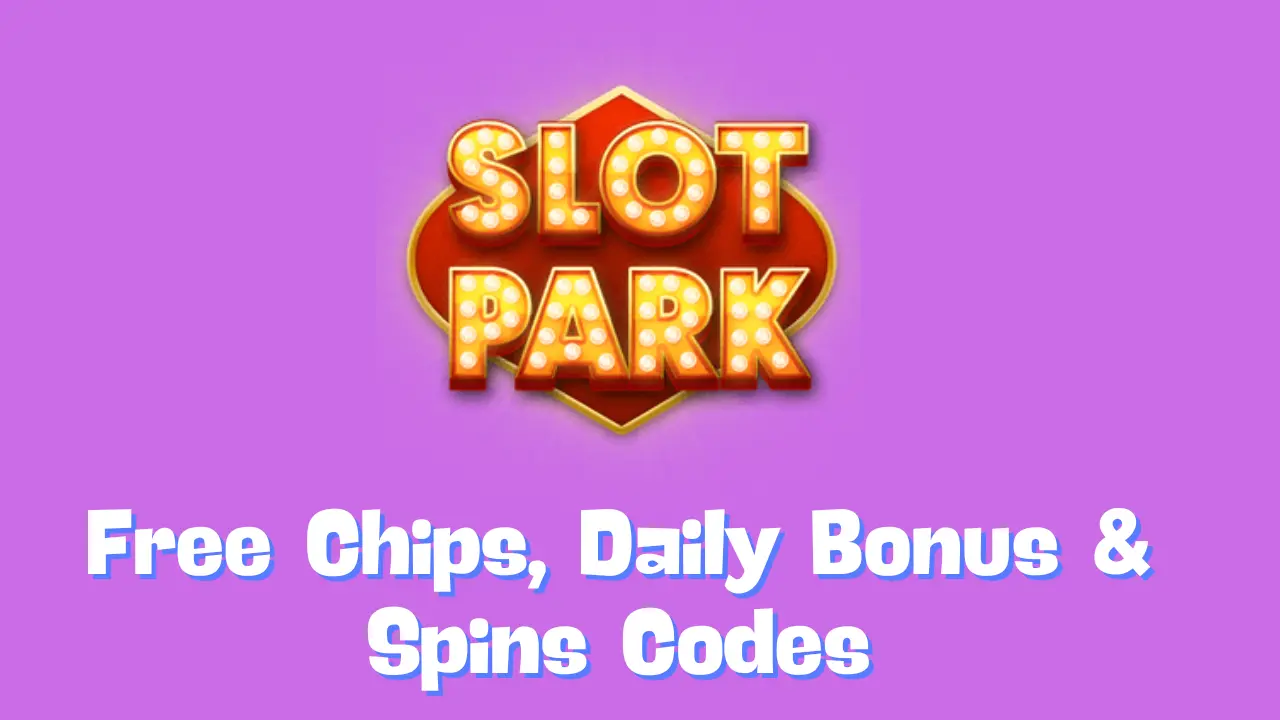 Slotpark Free Chips, Daily Bonus & Spins Codes