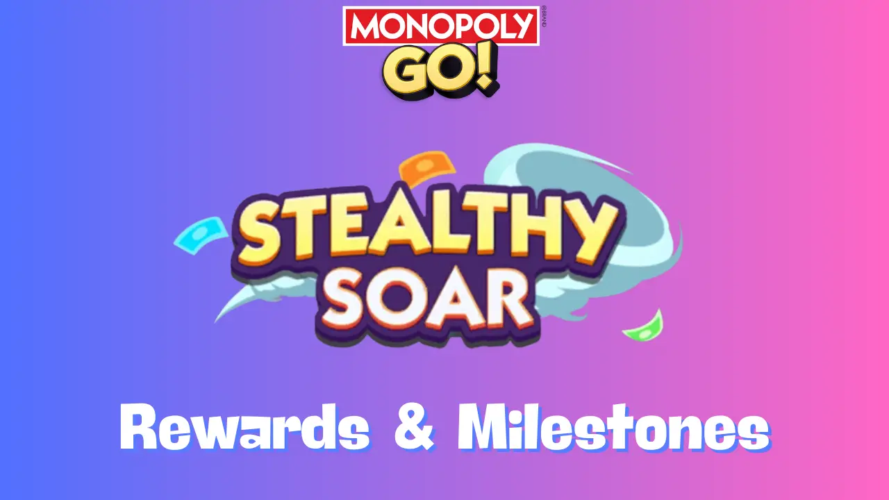 Stealthy Soar Monopoly Go Rewards & Milestones Nov 14