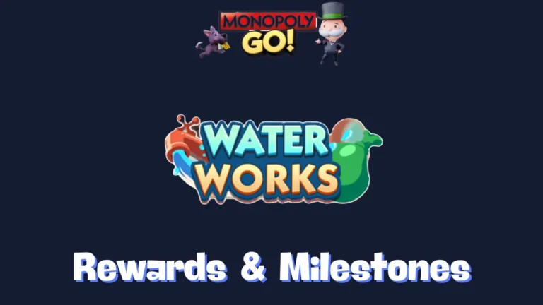 Water Works Monopoly Go Rewards & Milestones Nov 6