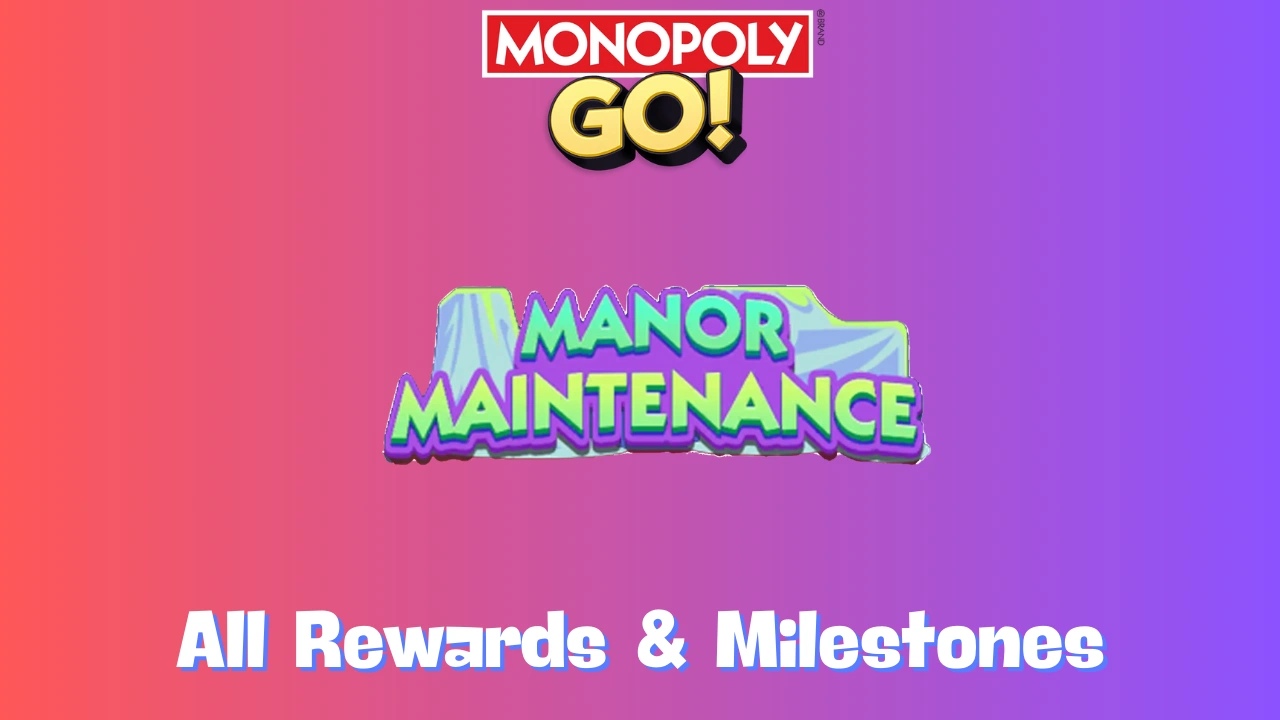 Manor Maintenance Monopoly Go Rewards & Milestones