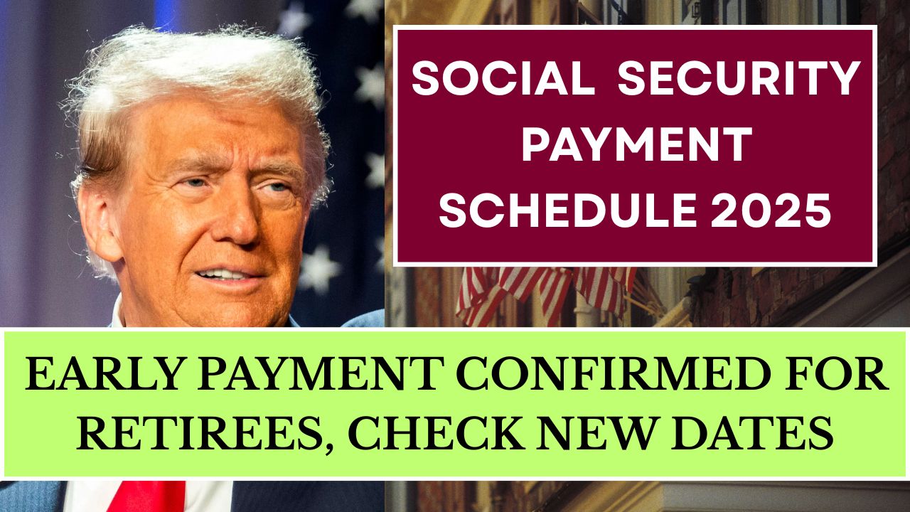 Social Security Payment Schedule August 2025 Early Payments Confirmed For Retirees, Check New Dates