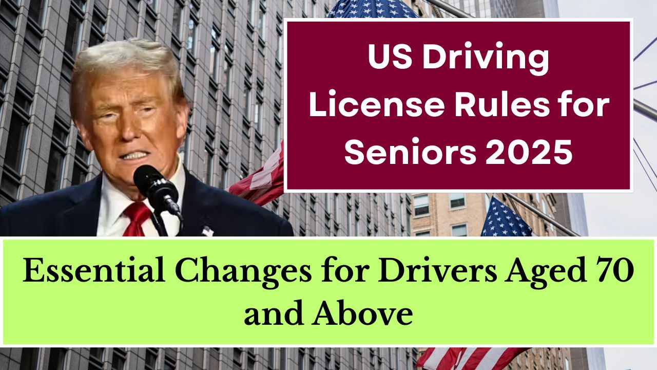 US Driving License Rules for Seniors 2025 Essential Changes for Drivers Aged 70 and Above