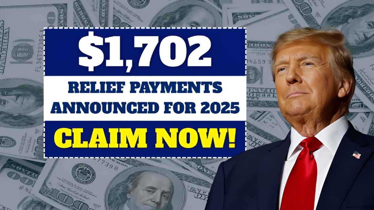 $1,702 Relief Payments Set for 2025 – Who Qualifies to Receive Them